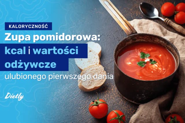Zupa pomidorowa ile kalorii? Sprawdź, ile naprawdę ma kalorii Zupa pomidorowa ile kalorii? Sprawdź, ile naprawdę ma kalorii